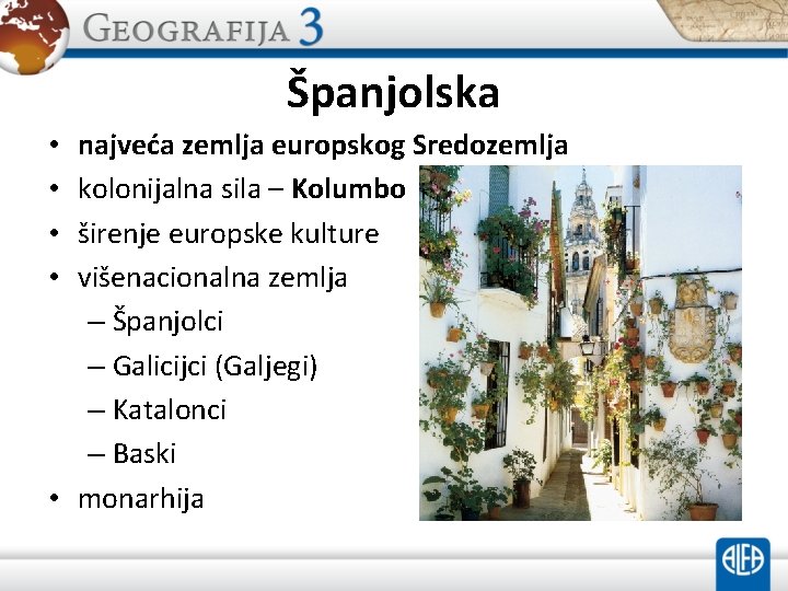 Španjolska najveća zemlja europskog Sredozemlja kolonijalna sila – Kolumbo širenje europske kulture višenacionalna zemlja