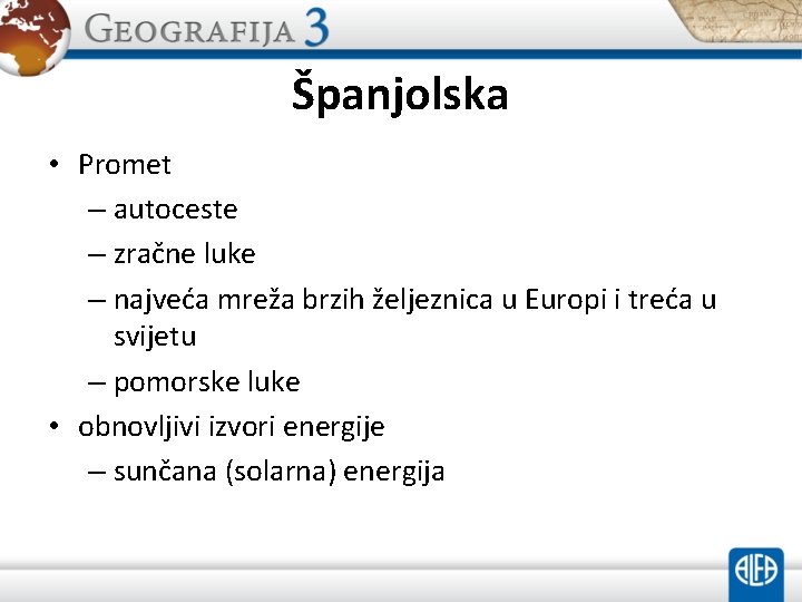 Španjolska • Promet – autoceste – zračne luke – najveća mreža brzih željeznica u