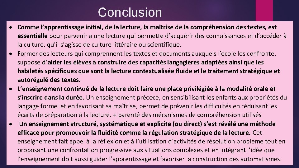 Conclusion Comme l’apprentissage initial, de la lecture, la maîtrise de la compréhension des textes,