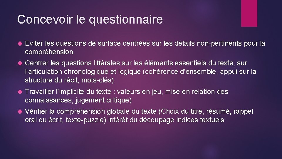 Concevoir le questionnaire Eviter les questions de surface centrées sur les détails non-pertinents pour