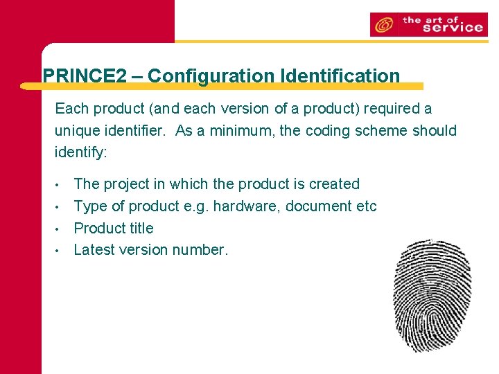 PRINCE 2 – Configuration Identification Each product (and each version of a product) required