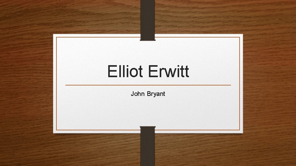 Elliot Erwitt John Bryant 