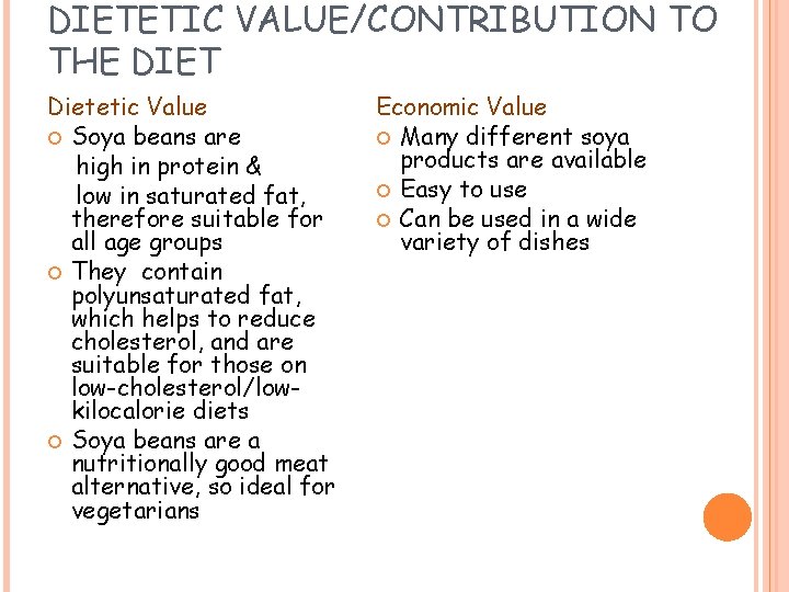 DIETETIC VALUE/CONTRIBUTION TO THE DIET Dietetic Value Soya beans are high in protein &