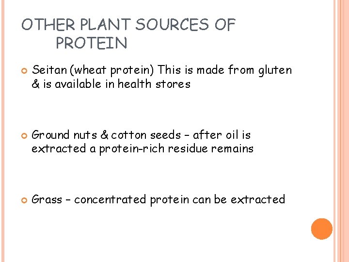 OTHER PLANT SOURCES OF PROTEIN Seitan (wheat protein) This is made from gluten &