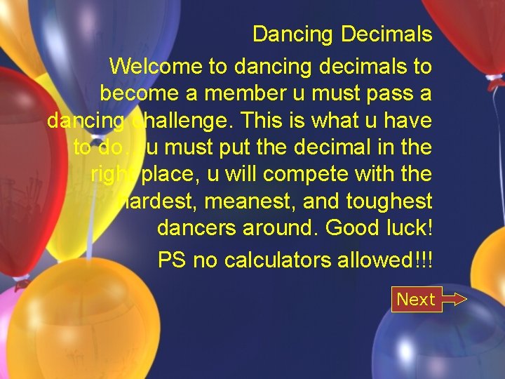 Dancing Decimals Welcome to dancing decimals to become a member u must pass a