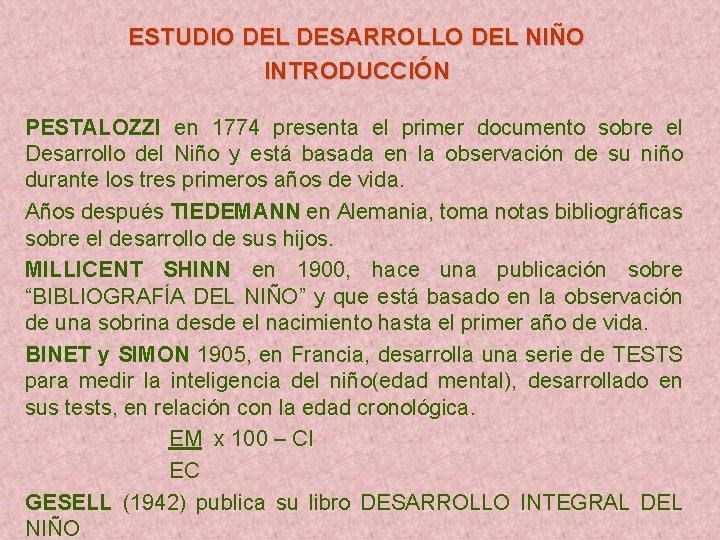 ESTUDIO DEL DESARROLLO DEL NIÑO INTRODUCCIÓN PESTALOZZI en 1774 presenta el primer documento sobre