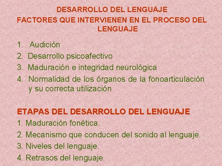 DESARROLLO DEL LENGUAJE FACTORES QUE INTERVIENEN EN EL PROCESO DEL LENGUAJE 1. 2. 3.
