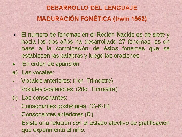 DESARROLLO DEL LENGUAJE MADURACIÓN FONÉTICA (Irwin 1952) El número de fonemas en el Recién