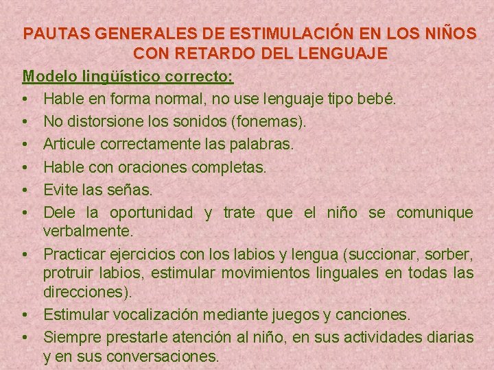 PAUTAS GENERALES DE ESTIMULACIÓN EN LOS NIÑOS CON RETARDO DEL LENGUAJE Modelo lingüístico correcto: