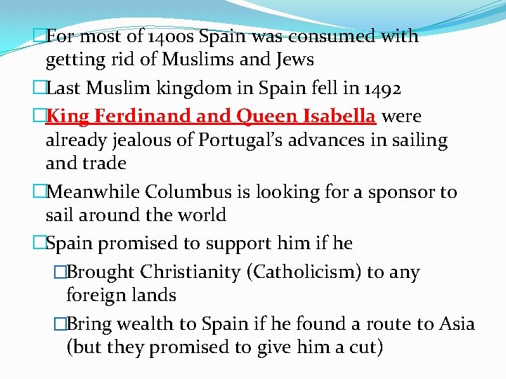 �For most of 1400 s Spain was consumed with getting rid of Muslims and