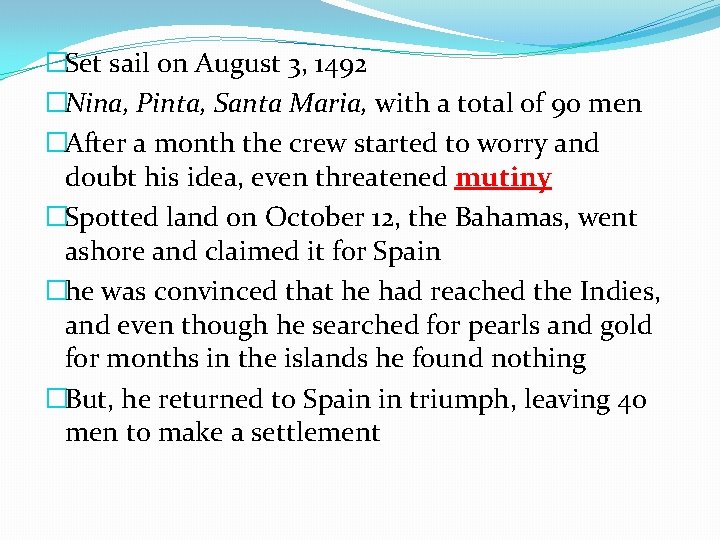 �Set sail on August 3, 1492 �Nina, Pinta, Santa Maria, with a total of