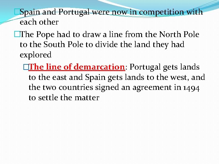 �Spain and Portugal were now in competition with each other �The Pope had to