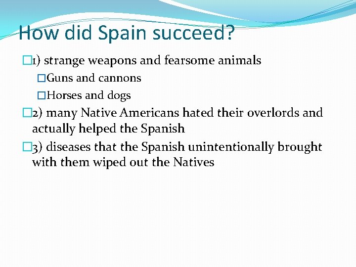 How did Spain succeed? � 1) strange weapons and fearsome animals �Guns and cannons