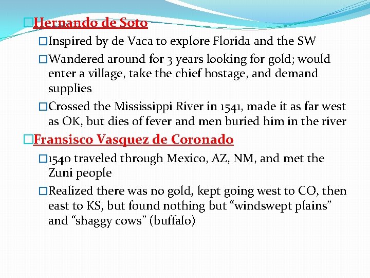 �Hernando de Soto �Inspired by de Vaca to explore Florida and the SW �Wandered