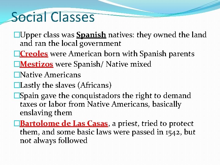 Social Classes �Upper class was Spanish natives: they owned the land ran the local