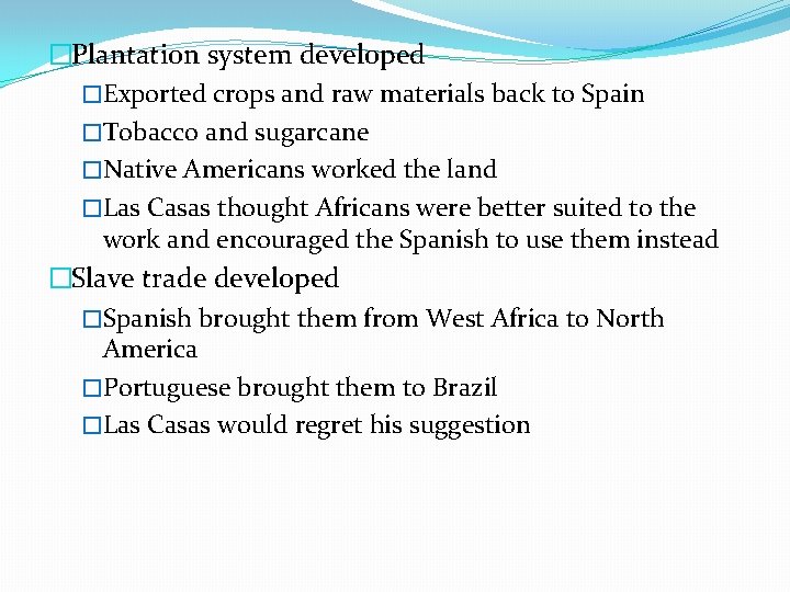 �Plantation system developed �Exported crops and raw materials back to Spain �Tobacco and sugarcane