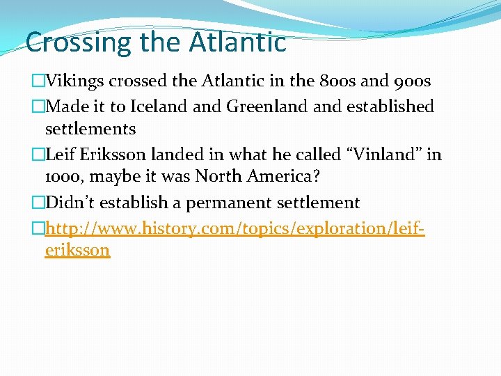 Crossing the Atlantic �Vikings crossed the Atlantic in the 800 s and 900 s