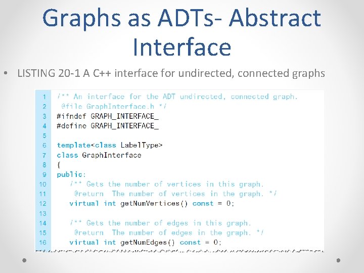 Graphs as ADTs- Abstract Interface • LISTING 20 -1 A C++ interface for undirected, Graphs as ADTs- Abstract Interface • LISTING 20 -1 A C++ interface for undirected,