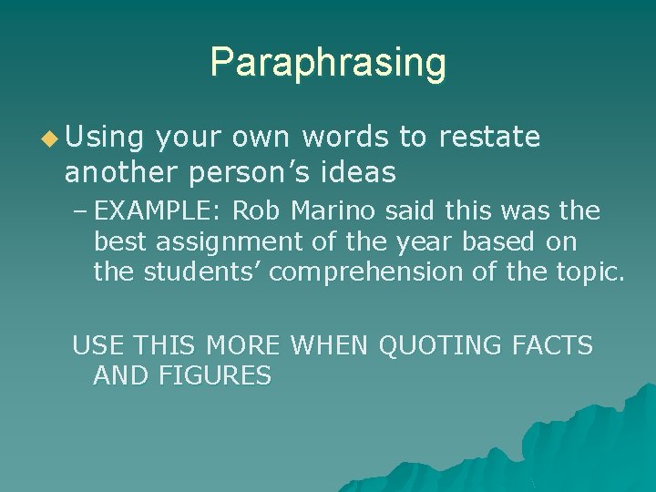 Paraphrasing u Using your own words to restate another person’s ideas – EXAMPLE: Rob