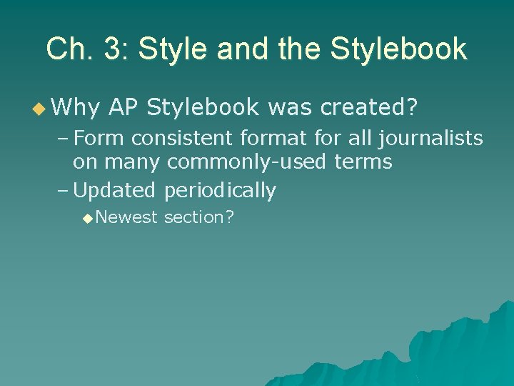 Ch. 3: Style and the Stylebook u Why AP Stylebook was created? – Form