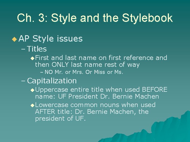 Ch. 3: Style and the Stylebook u AP Style issues – Titles u First