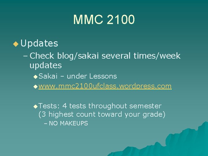 MMC 2100 u Updates – Check blog/sakai several times/week updates u Sakai – under