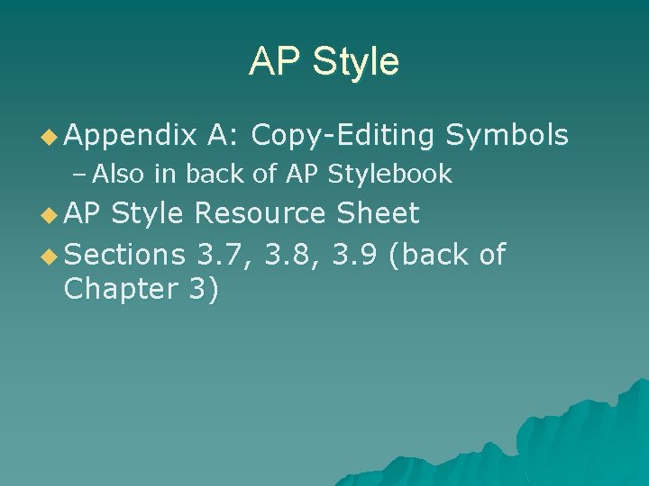 AP Style u Appendix A: Copy-Editing Symbols – Also in back of AP Stylebook