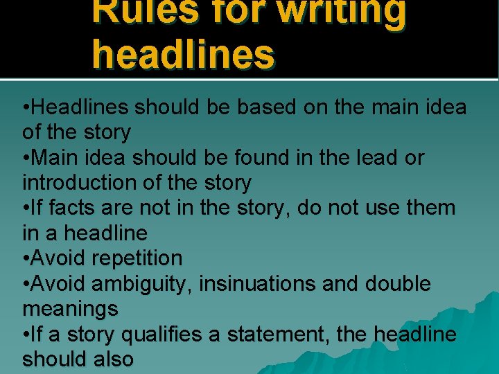Rules for writing headlines • Headlines should be based on the main idea of
