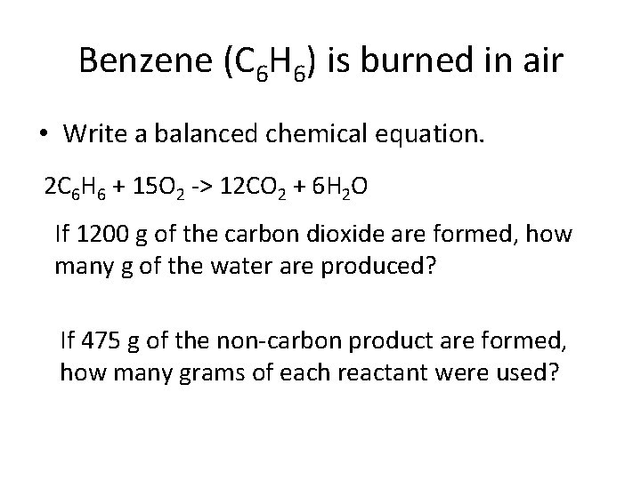 Benzene (C 6 H 6) is burned in air • Write a balanced chemical