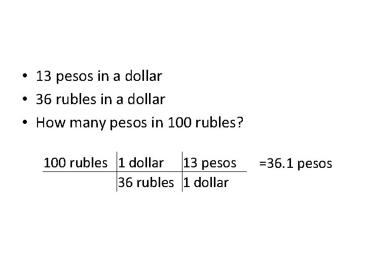  • 13 pesos in a dollar • 36 rubles in a dollar •