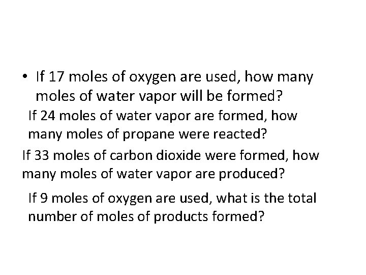  • If 17 moles of oxygen are used, how many moles of water