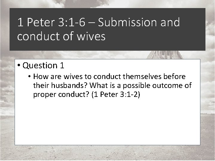 1 Peter 3: 1 -6 – Submission and conduct of wives • Question 1