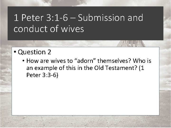 1 Peter 3: 1 -6 – Submission and conduct of wives • Question 2