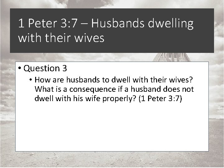 1 Peter 3: 7 – Husbands dwelling with their wives • Question 3 •