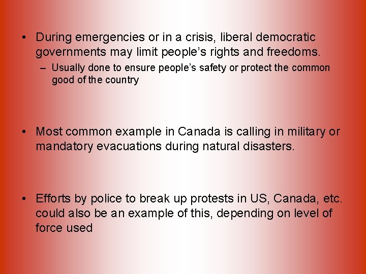  • During emergencies or in a crisis, liberal democratic governments may limit people’s