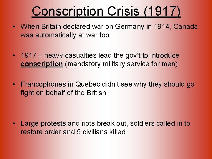 Conscription Crisis (1917) • When Britain declared war on Germany in 1914, Canada was