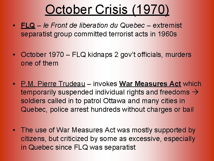 October Crisis (1970) • FLQ – le Front de liberation du Quebec – extremist
