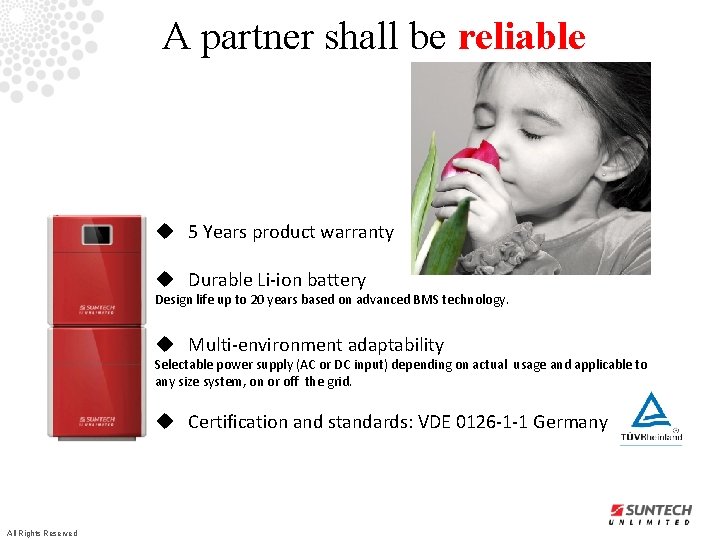A partner shall be reliable u 5 Years product warranty u Durable Li-ion battery