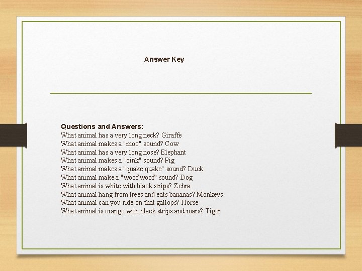 Answer Key Questions and Answers: What animal has a very long neck? Giraffe What