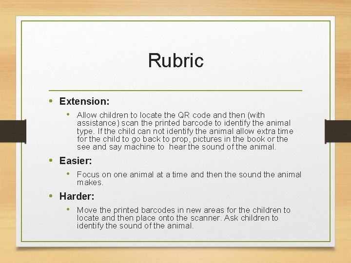 Rubric • Extension: • Allow children to locate the QR code and then (with