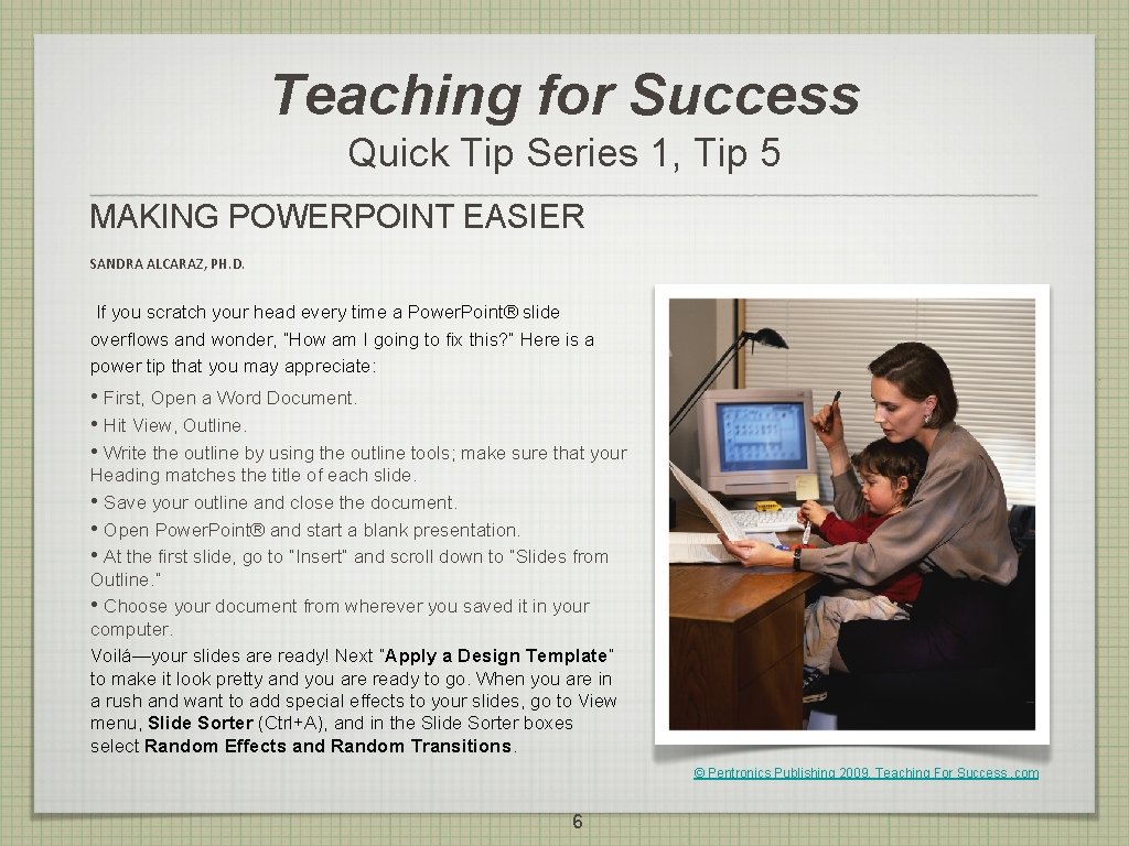Teaching for Success Quick Tip Series 1, Tip 5 MAKING POWERPOINT EASIER SANDRA ALCARAZ,
