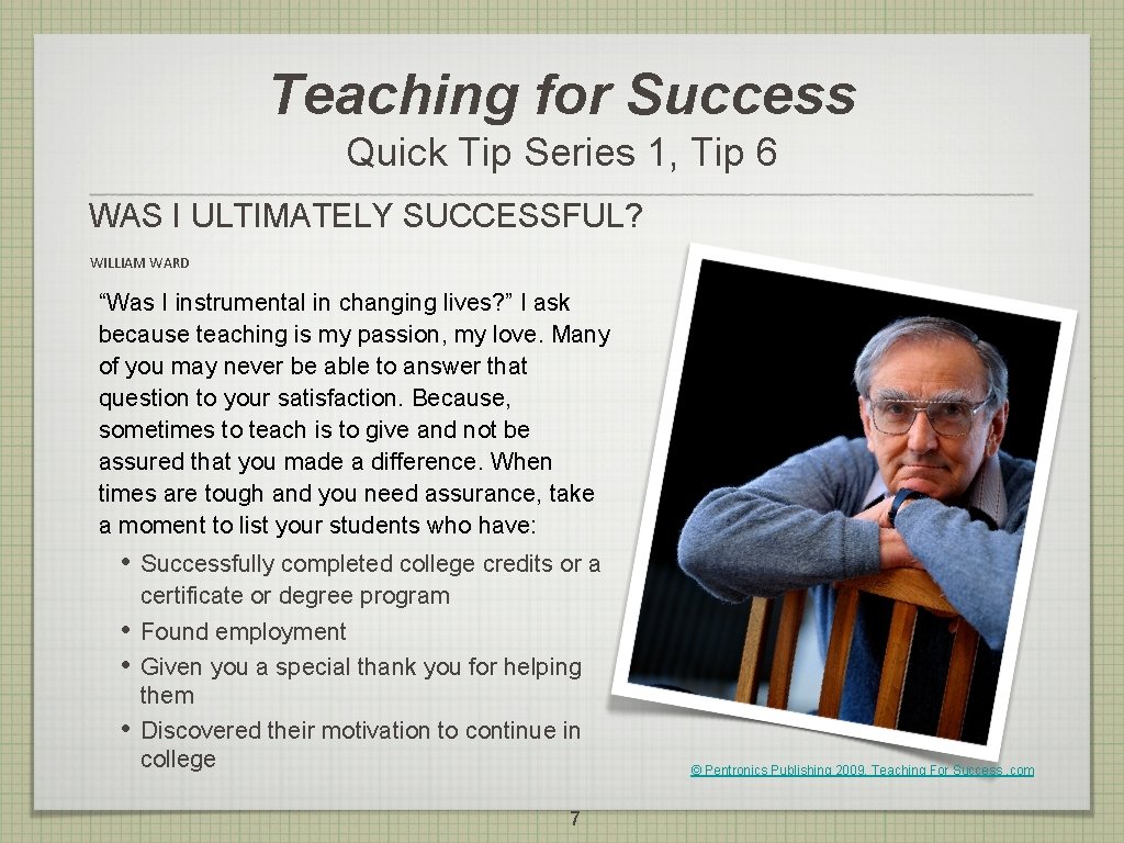 Teaching for Success Quick Tip Series 1, Tip 6 WAS I ULTIMATELY SUCCESSFUL? WILLIAM