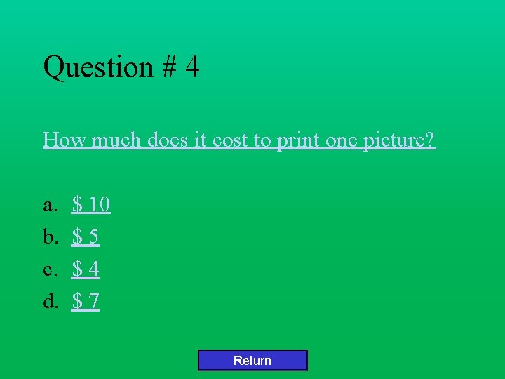 Question # 4 How much does it cost to print one picture? a. b.