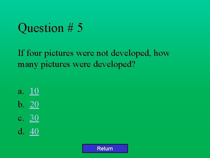 Question # 5 If four pictures were not developed, how many pictures were developed?