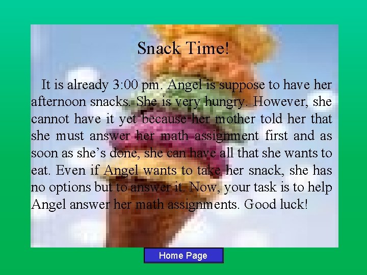 Snack Time! It is already 3: 00 pm. Angel is suppose to have her Snack Time! It is already 3: 00 pm. Angel is suppose to have her