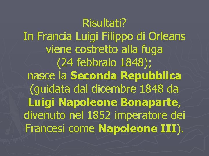 Risultati? In Francia Luigi Filippo di Orleans viene costretto alla fuga (24 febbraio 1848);