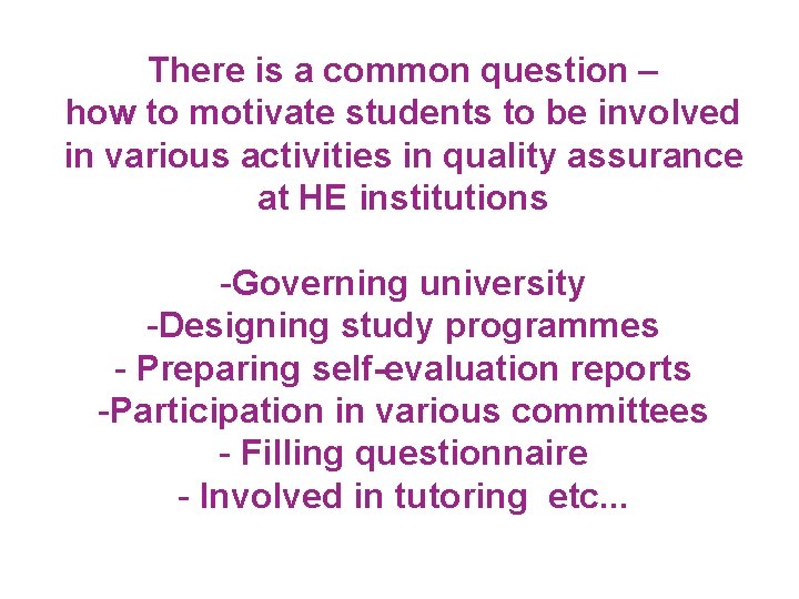 There is a common question – how to motivate students to be involved in