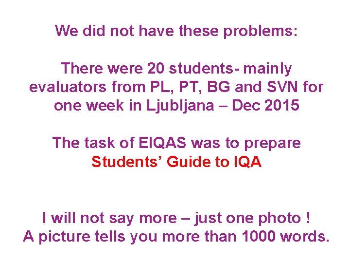 We did not have these problems: There were 20 students- mainly evaluators from PL,