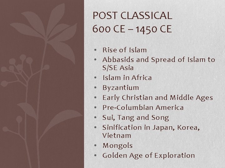 POST CLASSICAL 600 CE – 1450 CE • Rise of Islam • Abbasids and