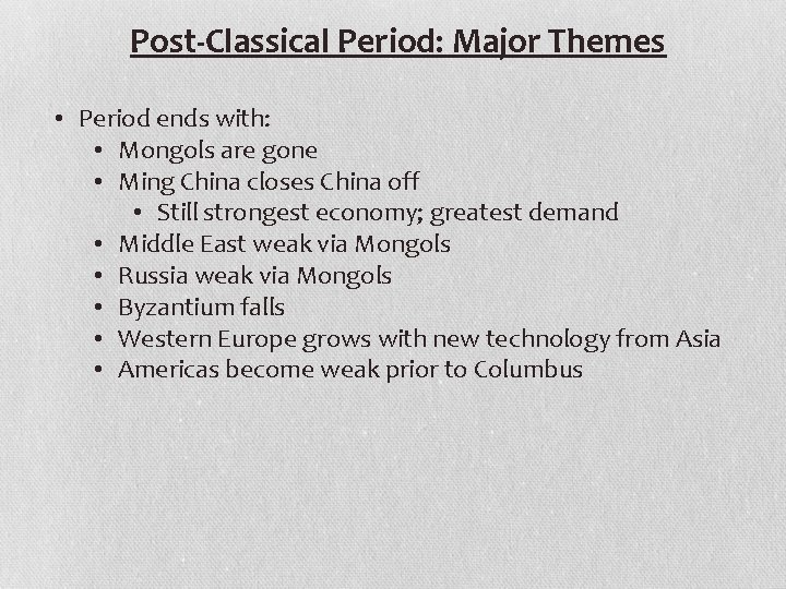 Post-Classical Period: Major Themes • Period ends with: • Mongols are gone • Ming
